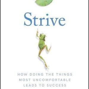 Strive How Doing The Things Most Uncomfortable Leads To Success – PDF ebook