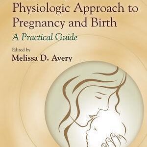 Supporting A Physiologic Approach To Pregnancy And Birth – PDF ebook