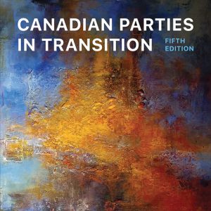 Canadian Parties in Transition 5th Edition
