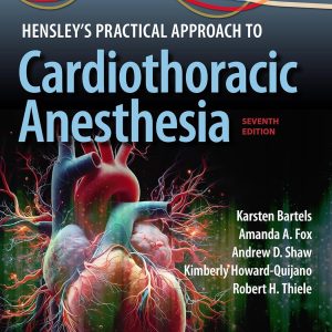 Hensleys Practical Approach to Cardiothoracic Anesthesia