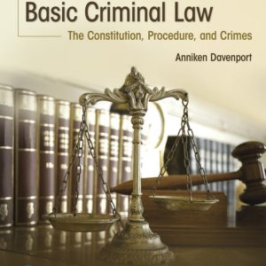 Basic Criminal Law The Constitution, Procedure, and Crimes 5e