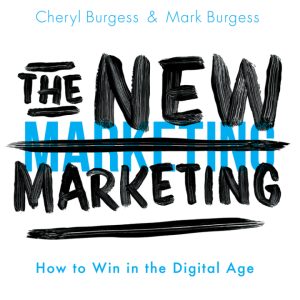 The New Marketing How to Win in the Digital Age