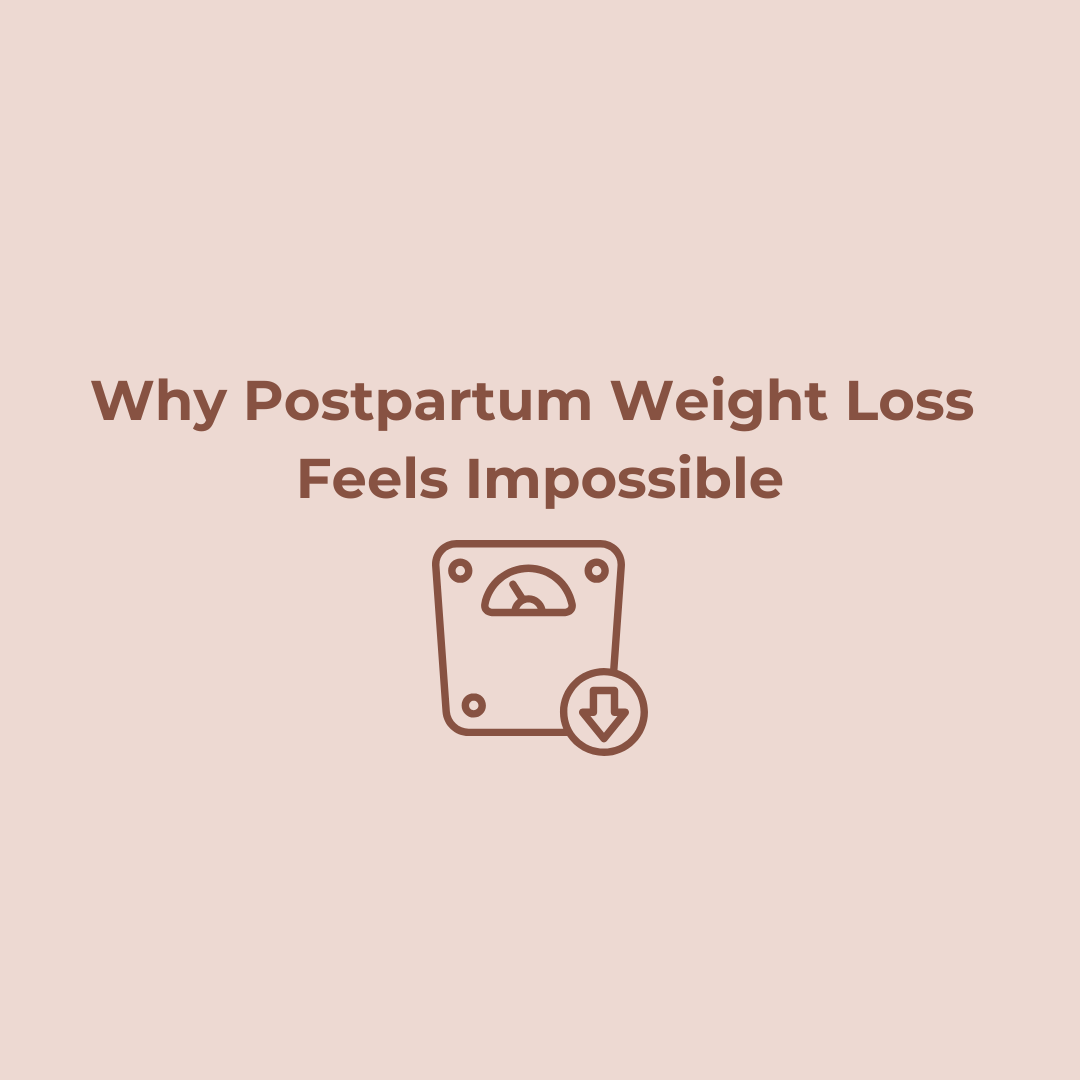 Why Postpartum Weight Loss Feels Impossible