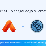 Atlas and ManageBac Join Forces to Develop Next Generation of Curriculum-First Learning Platforms