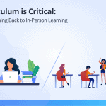 Curriculum is Critical: Transitioning Back to In-Person Learning