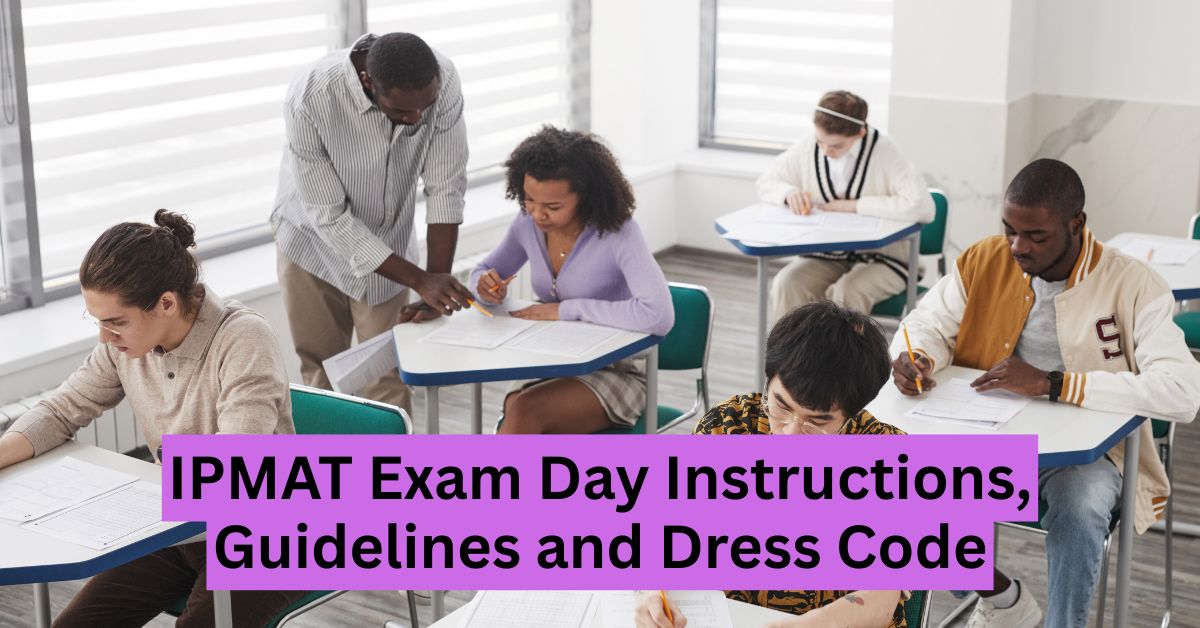 IPMAT Exam Day Instructions, Guidelines and Dress Code