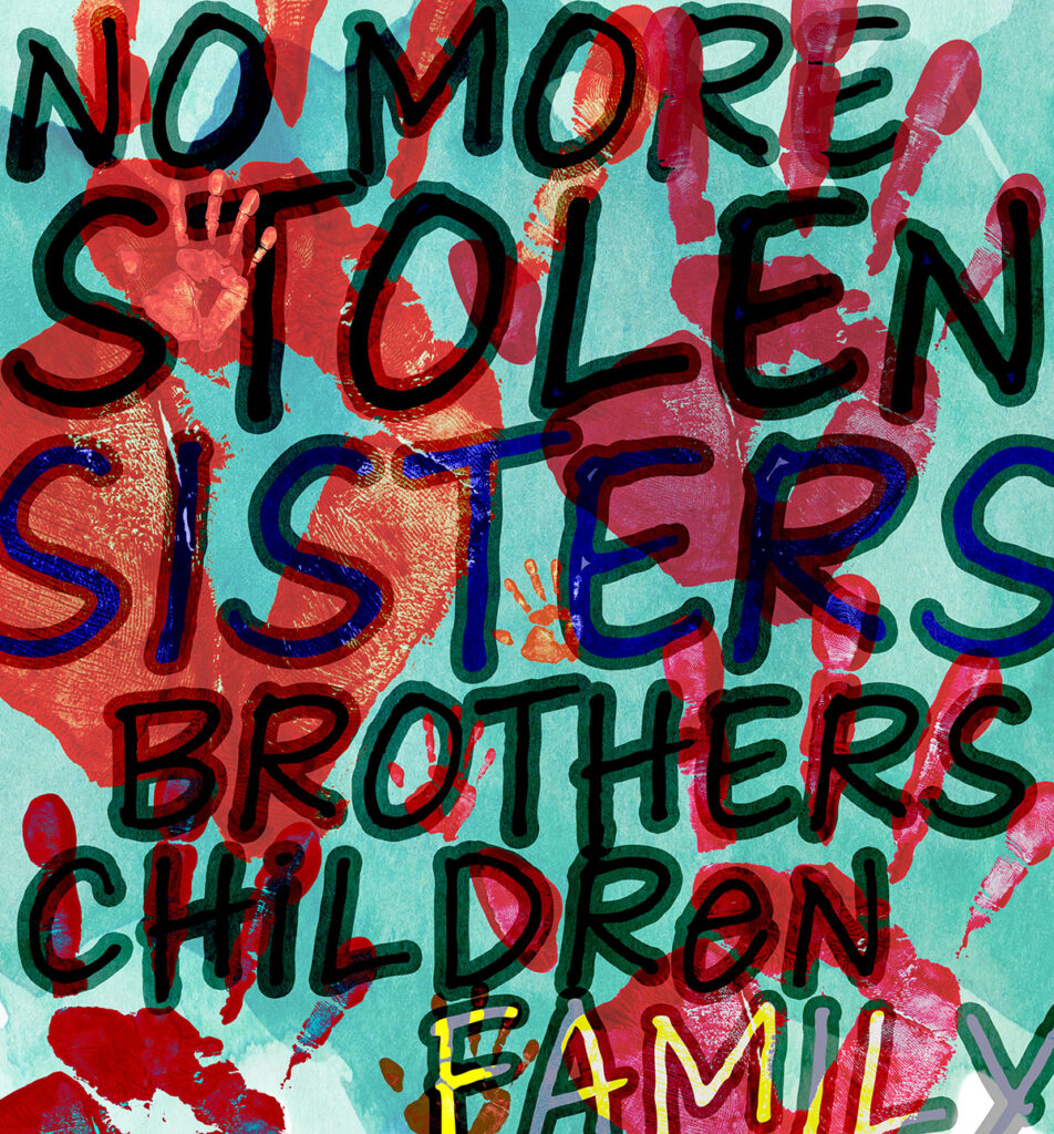 A blue and red poster with the words "No More Stolen Sisters, Brothers, Children, Family" written in black.