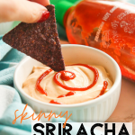 easy skinny sriracha aioli dip drizzle in green bowl dipping chip in sauce with fancy sriracha swirl pin