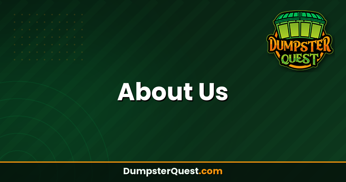 Green graphic with the Dumpster Quest logo, featuring "About Us" prominently in the center and the website URL "DumpsterQuest.com" at the bottom.