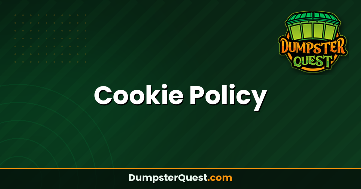 Green graphic with the text "Cookie Policy" centered, emphasizing our commitment to transparency. The Dumpster Quest logo appears in the top right, with "DumpsterQuest.com" displayed at the bottom.