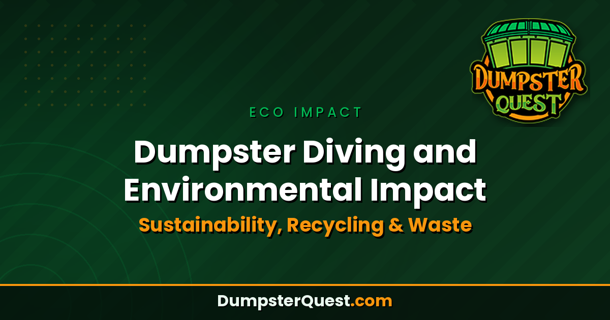 Green graphic with "Dumpster Diving and Environmental Impact: Sustainability, Recycling & Waste" text highlights the significance of dumpster diving in reducing waste and promoting sustainability. Featuring the Dumpster Quest logo and website URL DumpsterQuest.com, this graphic emphasizes awareness around environmental impact and responsible recycling practices.