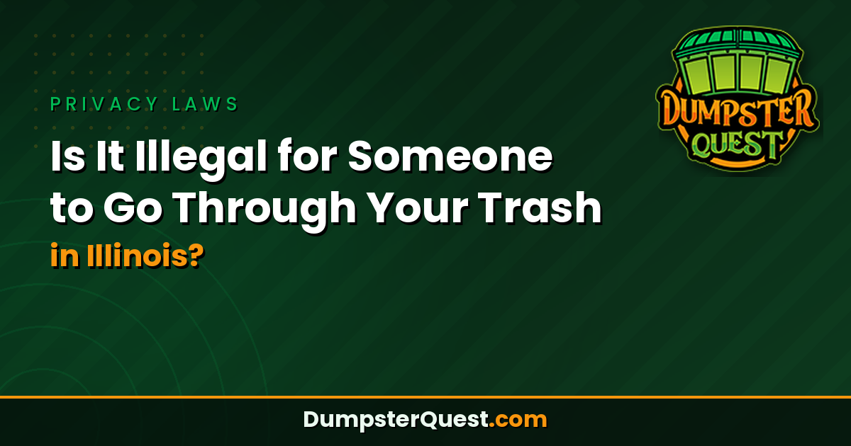 Is It Illegal for Someone to Go Through Your Trash in Illinois? Laws & Rules
