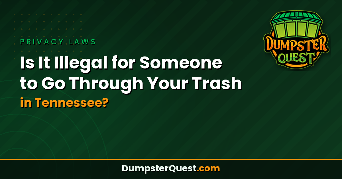 Read more about the article Is It Illegal for Someone to Go Through Your Trash in Tennessee? Laws & Rules