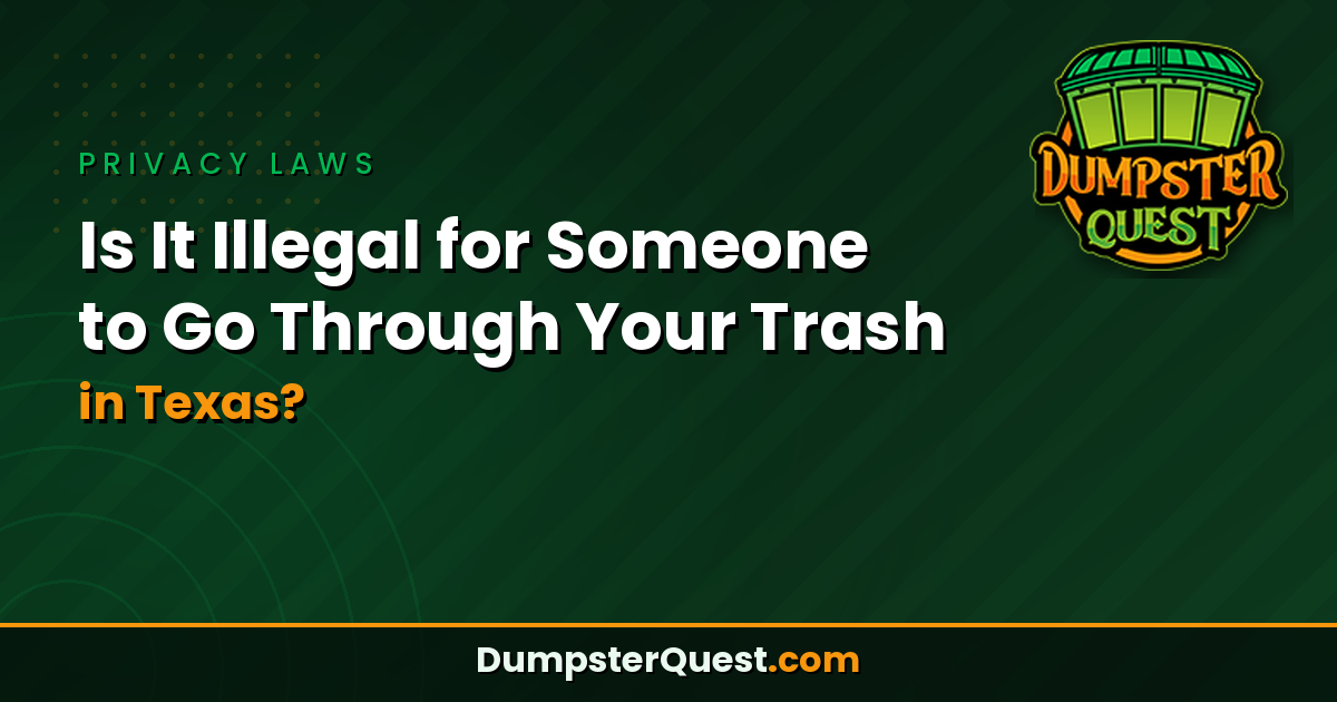 Read more about the article Is It Illegal for Someone to Go Through Your Trash in Texas? Laws & Rules