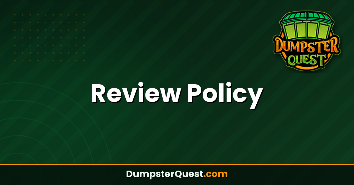 Green graphic featuring "Review Policy" in bold white text, the Dumpster Quest logo in the top right corner, and DumpsterQuest.com displayed at the bottom in yellow and white text—all clearly highlighting our Review Policy.
