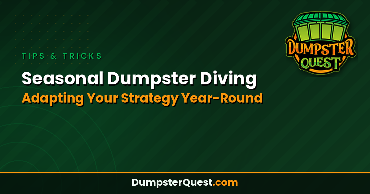Read more about the article Seasonal Dumpster Diving: Tips for Adapting Your Strategy Throughout the Year