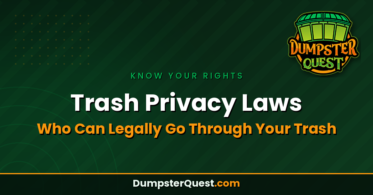 A graphic with the title "Trash Privacy Laws: Who Can Legally Go Through Your Trash" from DumpsterQuest.com, featuring a dumpster logo on a dark green background, highlights important information about current trash privacy laws.