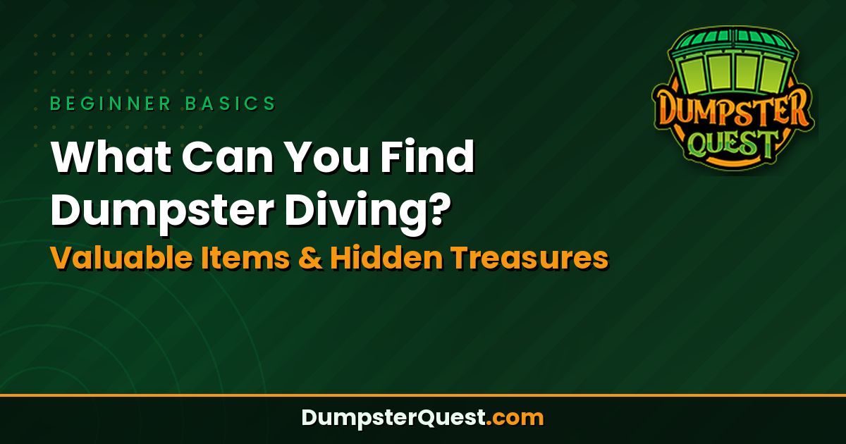 What Can You Find Dumpster Diving? Valuable Items & Hidden Treasures