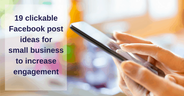 19 Clickable Facebook Post Ideas For Small Business