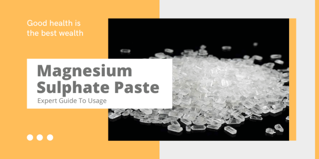 Magnesium Sulphate Paste [Expert Guide To Usage]