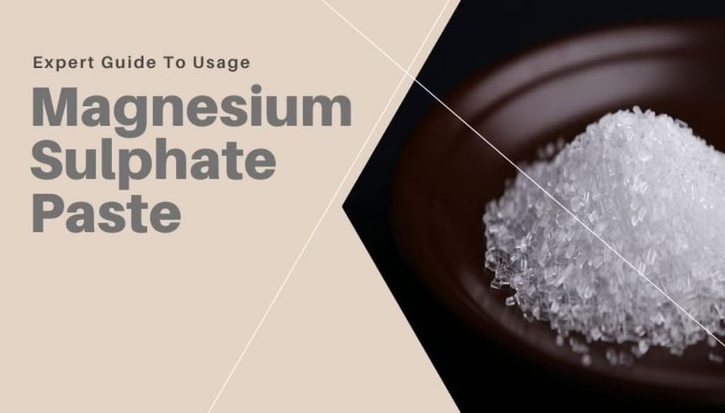 Magnesium Sulphate Paste [Expert Guide To Usage]