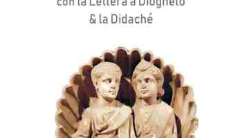 Alle origini del cristianesimo. Didaché, lettera a Diogneto ...