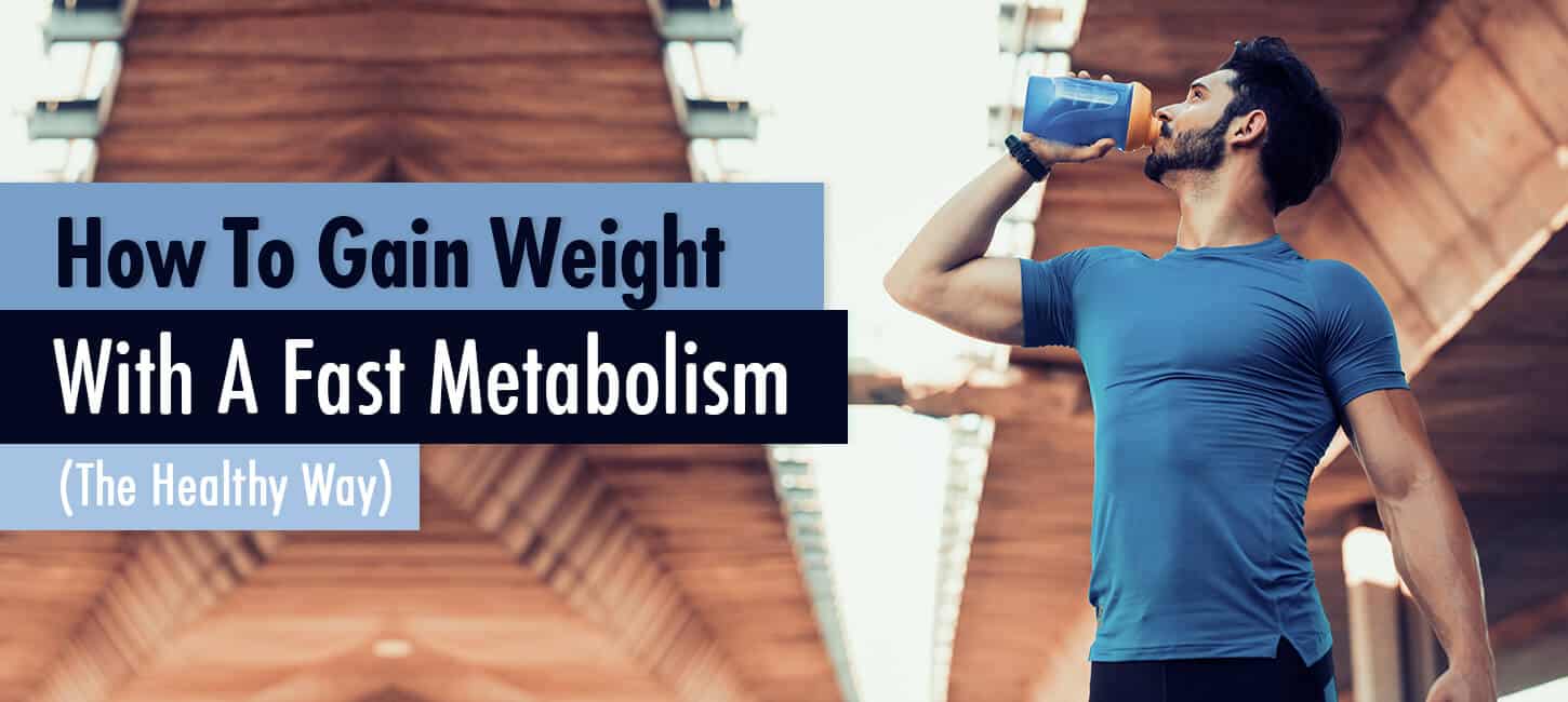 How To Bulk With Fast Metabolism How To Gain Weight With A Fast Metabolism (The Healthy Way) - Life Infused