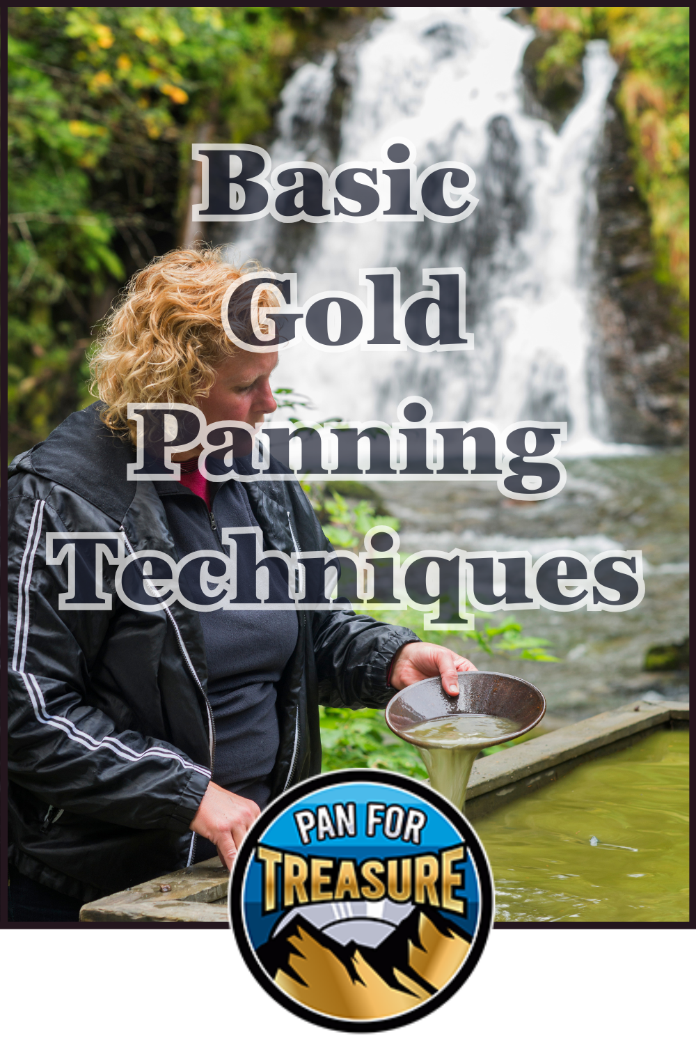 A person demonstrates basic gold panning techniques in a creek with a waterfall behind them. Overlaid text reads "Basic Gold Panning Techniques," and the "Pan For Treasure" logo appears at the bottom.