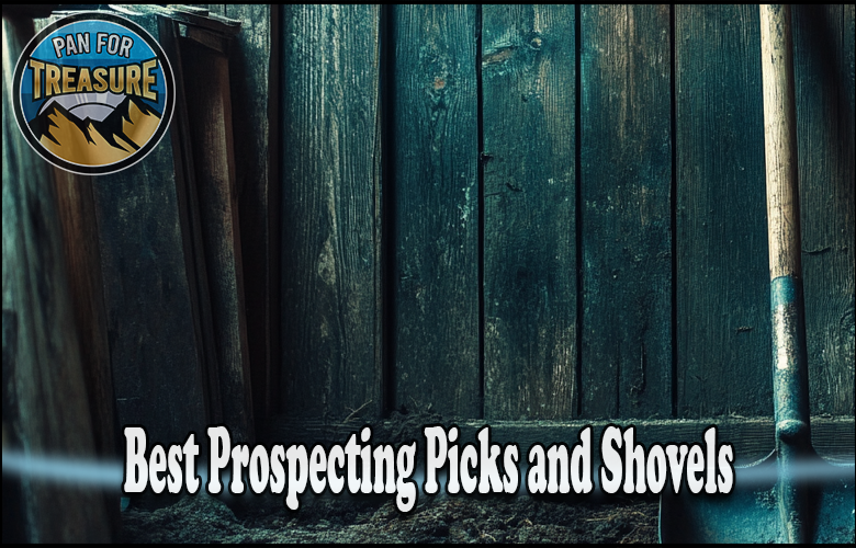 Wooden wall with Prospecting Picks and Shovels leaning against it, logo reading "Pan for Treasure" in the upper left, and text "Best Prospecting Picks and Shovels" at the bottom.