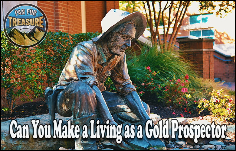Read more about the article Can You Make a Living as a Full-Time Gold Prospector: Real Income Numbers
