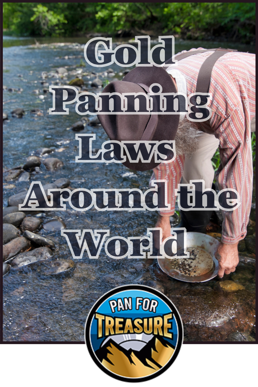 An older man gold panning in a stream, overlaid with the text "Gold Panning Laws Around the World" to highlight key regulations, and a "Pan for Treasure" logo at the bottom.