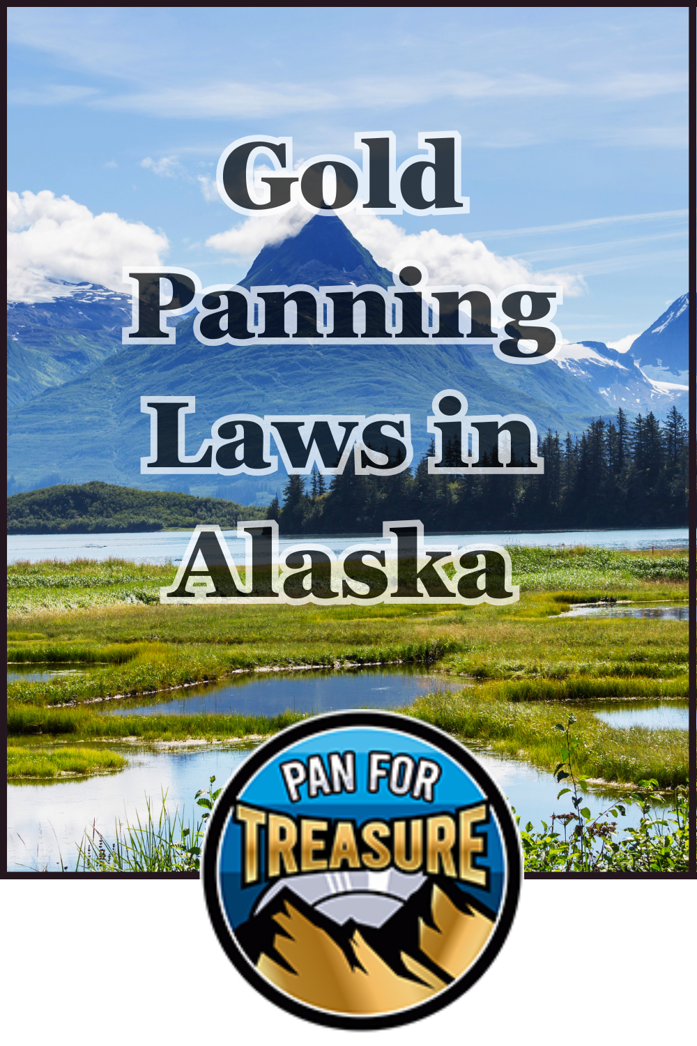 A mountain and lake landscape featuring the text "Gold Panning Laws in Alaska" with a circular "Pan For Treasure" logo at the bottom, highlighting important regulations for gold prospectors.