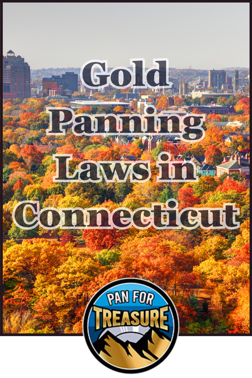 Text "Gold Panning Laws in Connecticut" appears over a cityscape with autumn trees; at the bottom, a circular logo reads "Pan For Treasure" with mountain graphics, highlighting regulations for gold panning in Connecticut.