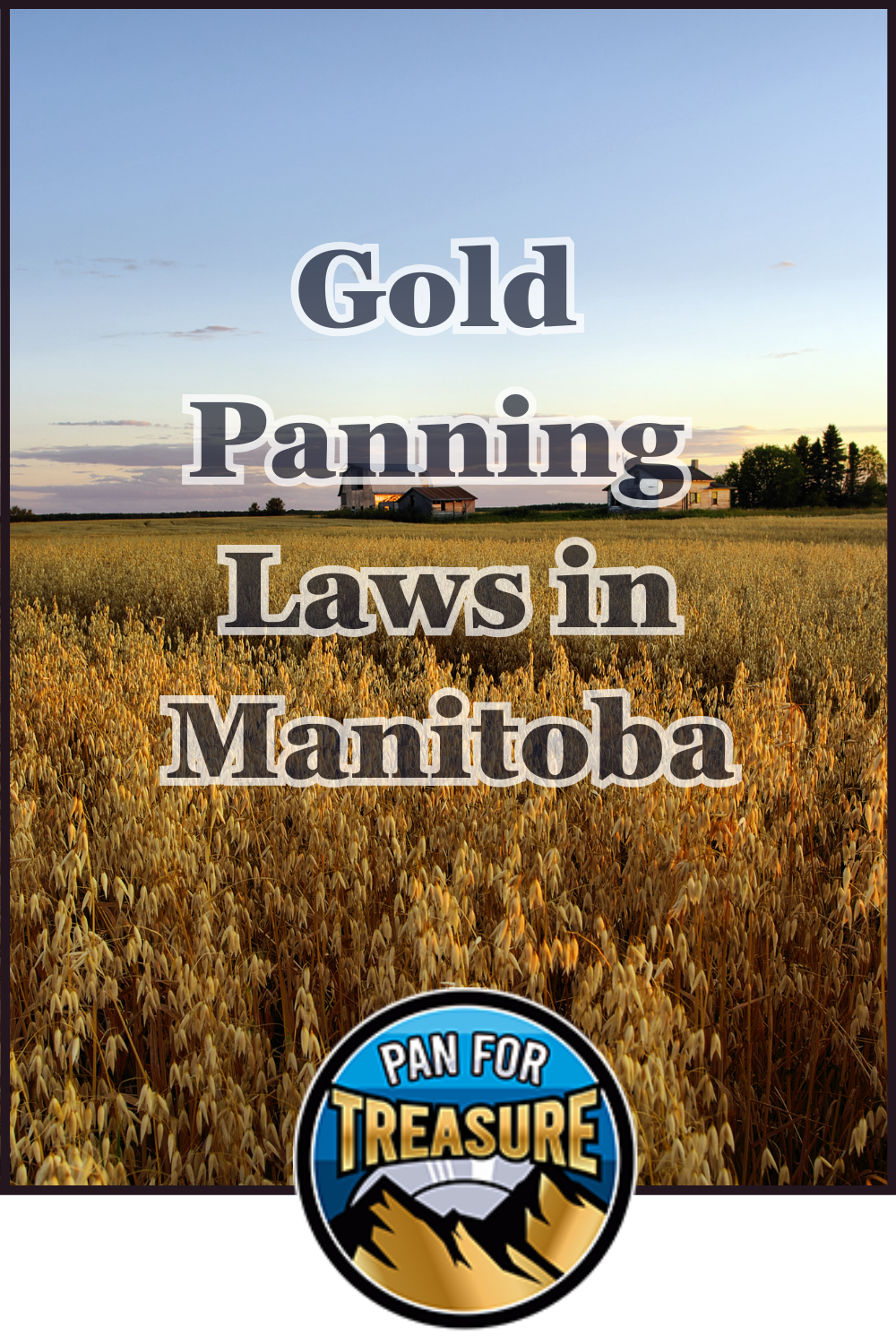 A field at sunset displays the text "Gold Panning Laws in Manitoba," with a "Pan for Treasure" logo at the bottom, highlighting local regulations for gold seekers.