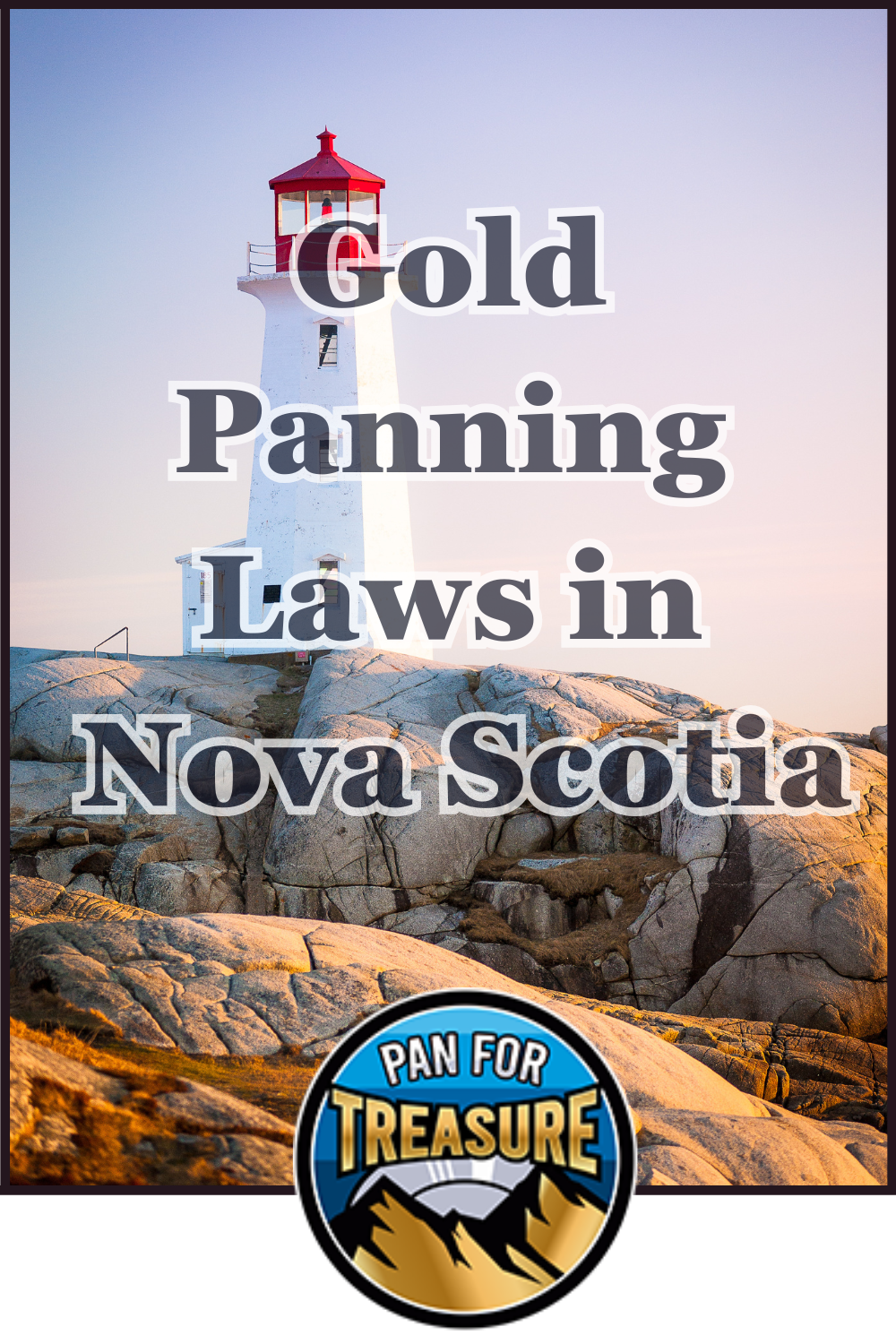 A white lighthouse stands on rocky terrain at sunset, with the text "Gold Panning Laws in Nova Scotia" and a "Pan for Treasure" logo featured at the bottom.