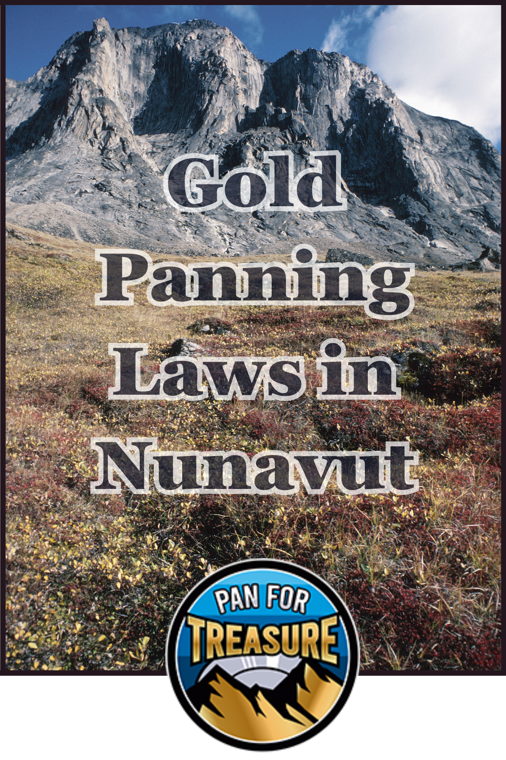 Rocky mountain landscape with "Gold Panning Laws in Nunavut" overlaid, highlighting the region’s mining regulations, and a circular "Pan for Treasure" logo at the bottom.