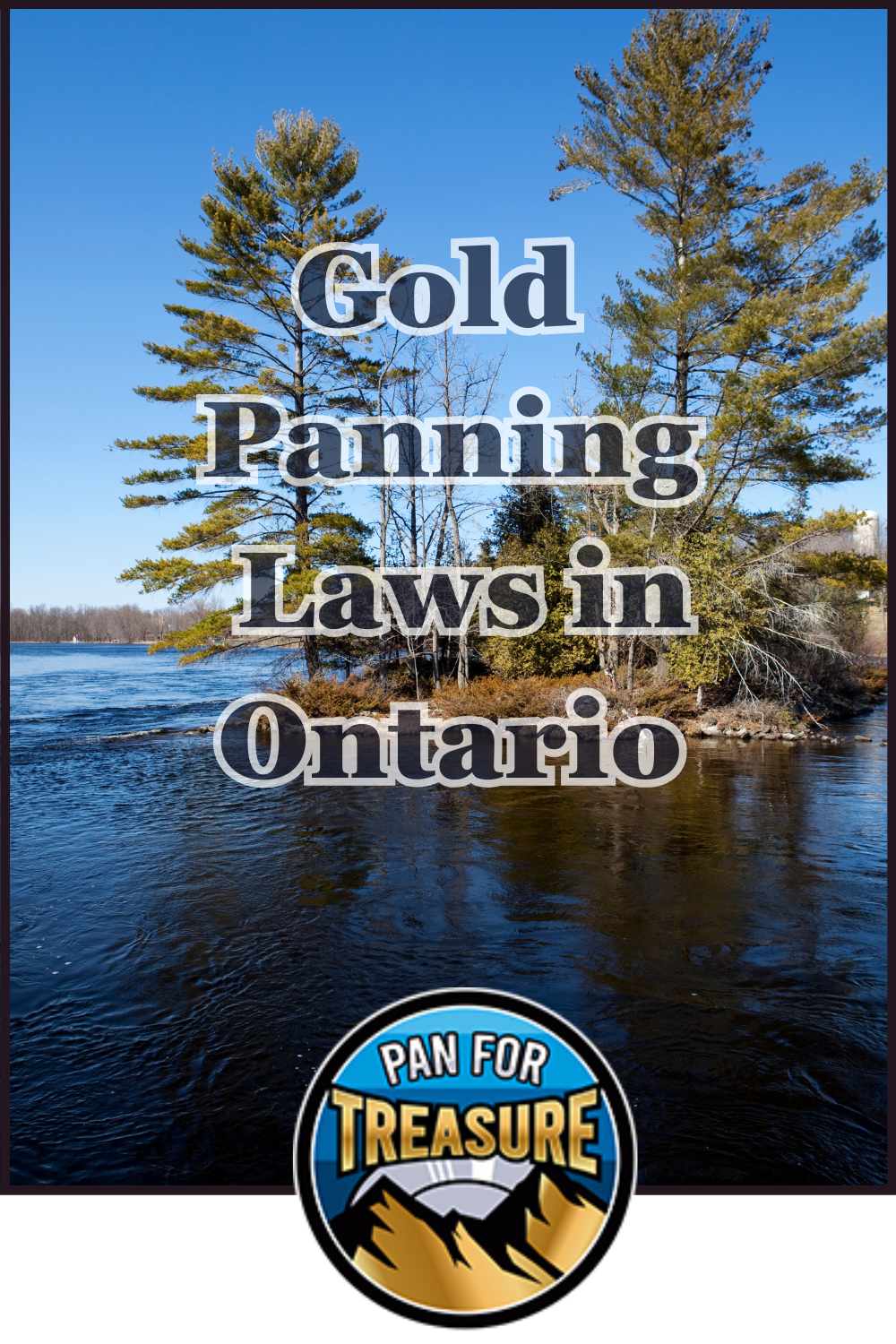 A river scene with evergreen trees, overlaid text reading "Gold Panning Laws in Ontario," highlights key regulations, with a "Pan For Treasure" logo at the bottom.