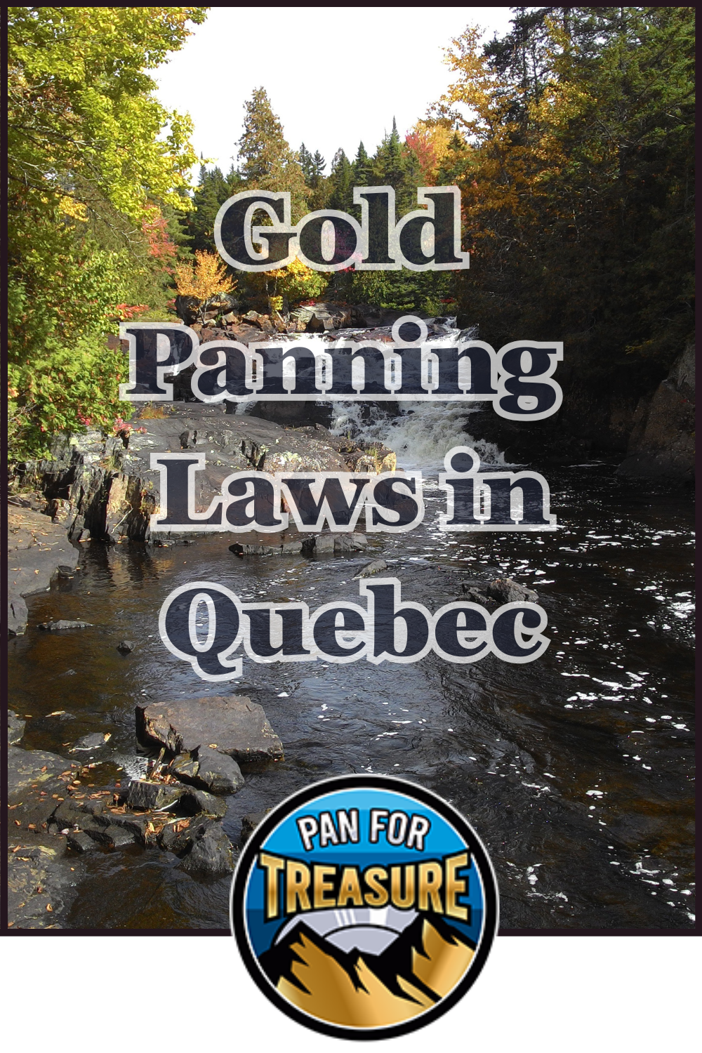 A forest river with a waterfall in autumn, overlaid text reads "Gold Panning Laws in Quebec" to highlight regulations for prospectors, with a "Pan for Treasure" logo at the bottom.
