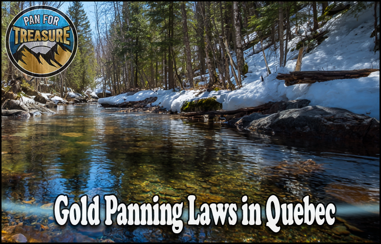 A clear forest stream with patches of snow on the banks, overlaid text reads "Gold Panning Laws in Quebec," emphasizing local regulations, with a "Pan For Treasure" logo in the corner.