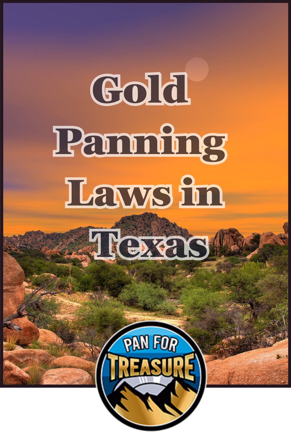 Text reads “Gold Panning Laws in Texas” over a desert landscape at sunset, with a “Pan for Treasure” logo featuring mountains and a gold pan, highlighting the rules for gold seekers in Texas.