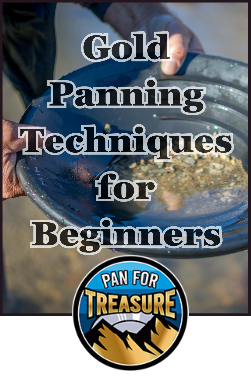 A person demonstrates Gold Panning Techniques for Beginners in a shallow pan, with the title and a "Pan for Treasure" logo displayed at the bottom.