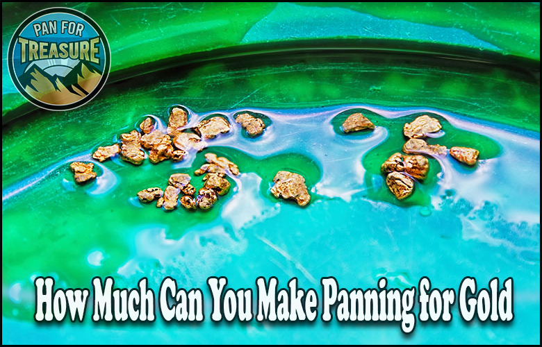 Gold nuggets rest in a green pan beneath the bold text "How Much Can You Make Panning for Gold," with a "Pan for Treasure" logo in the corner, inviting you to discover the potential rewards of gold panning.