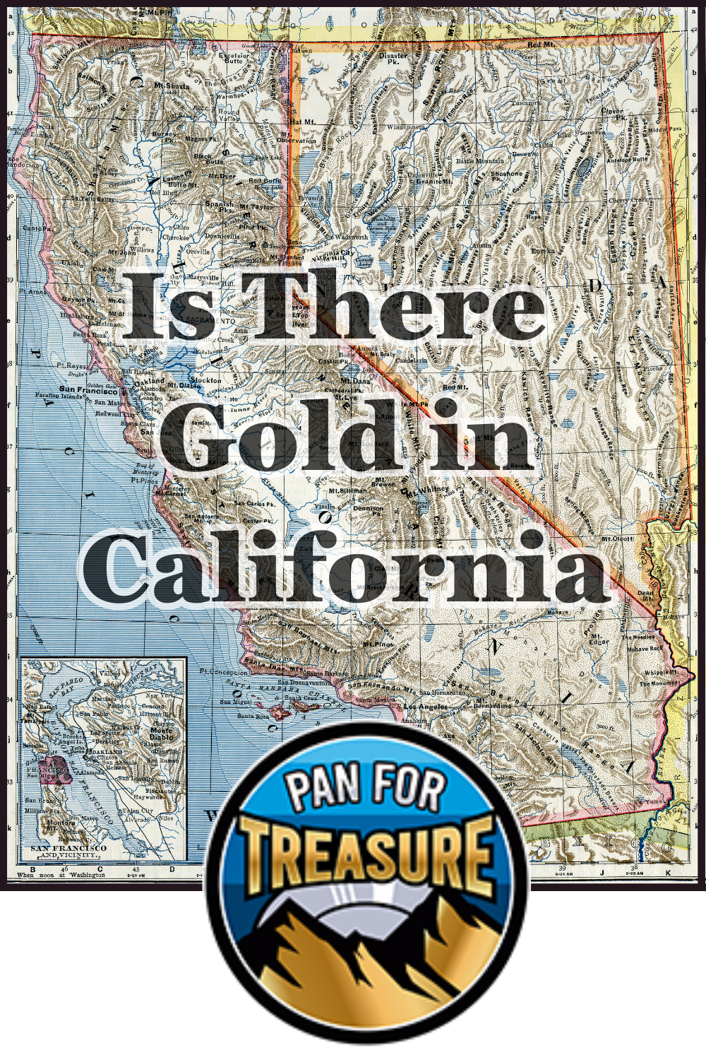 A vintage map of California with the text “Is There Gold in California?” and a “Pan for Treasure” logo featuring mountains and a gold pan. Perfect for those who still wonder, is there gold in California?.