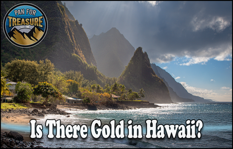 Read more about the article Is There Gold in Hawaii? Top Locations and if It’s Worth the Trip