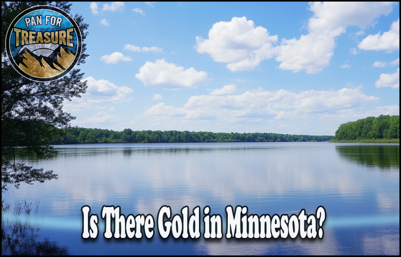 A calm Minnesota lake reflects a blue sky and lush trees; text asks, "Is There Gold in Minnesota?" with a "Pan for Treasure" logo in the upper left corner.