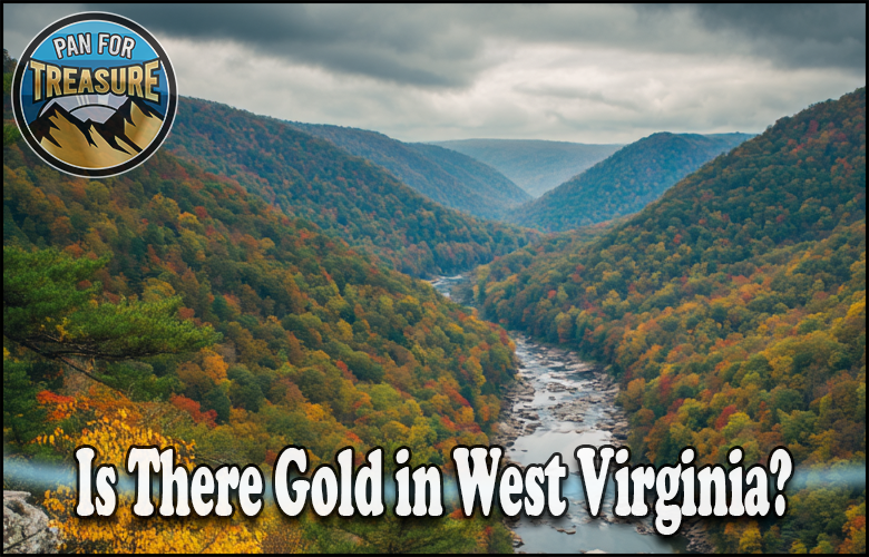 A river winds through tree-covered mountains with vibrant fall foliage under a cloudy sky. Text asks, “Is there gold in West Virginia?” while a “Pan For Treasure” badge appears in the corner, inviting adventure seekers to explore.