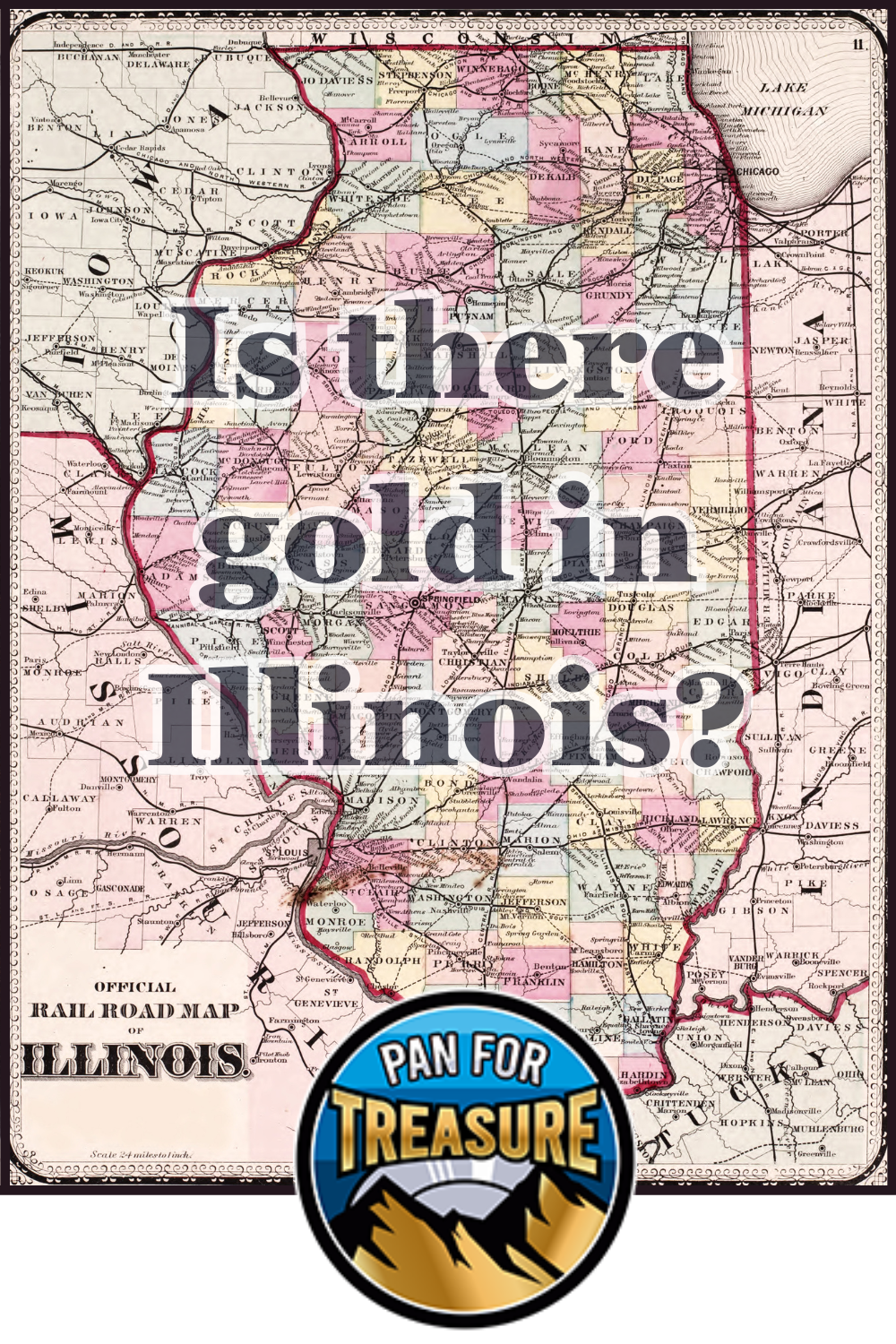 Vintage railroad map of Illinois with "Is There Gold in Illinois?" featured boldly across the top and a "Pan for Treasure" logo at the bottom, inviting viewers to explore the mystery and history of gold discoveries in the state.