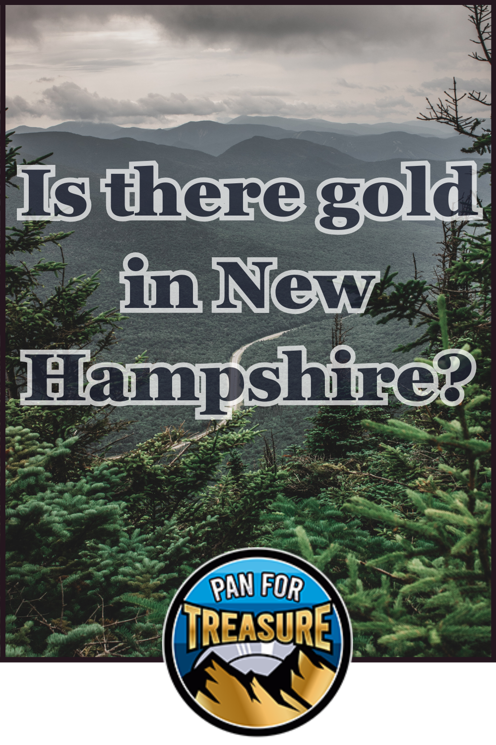 A scenic view of mountains and forest under a cloudy sky, overlaid with the question "Is there gold in New Hampshire?" and a "Pan for Treasure" logo at the bottom.