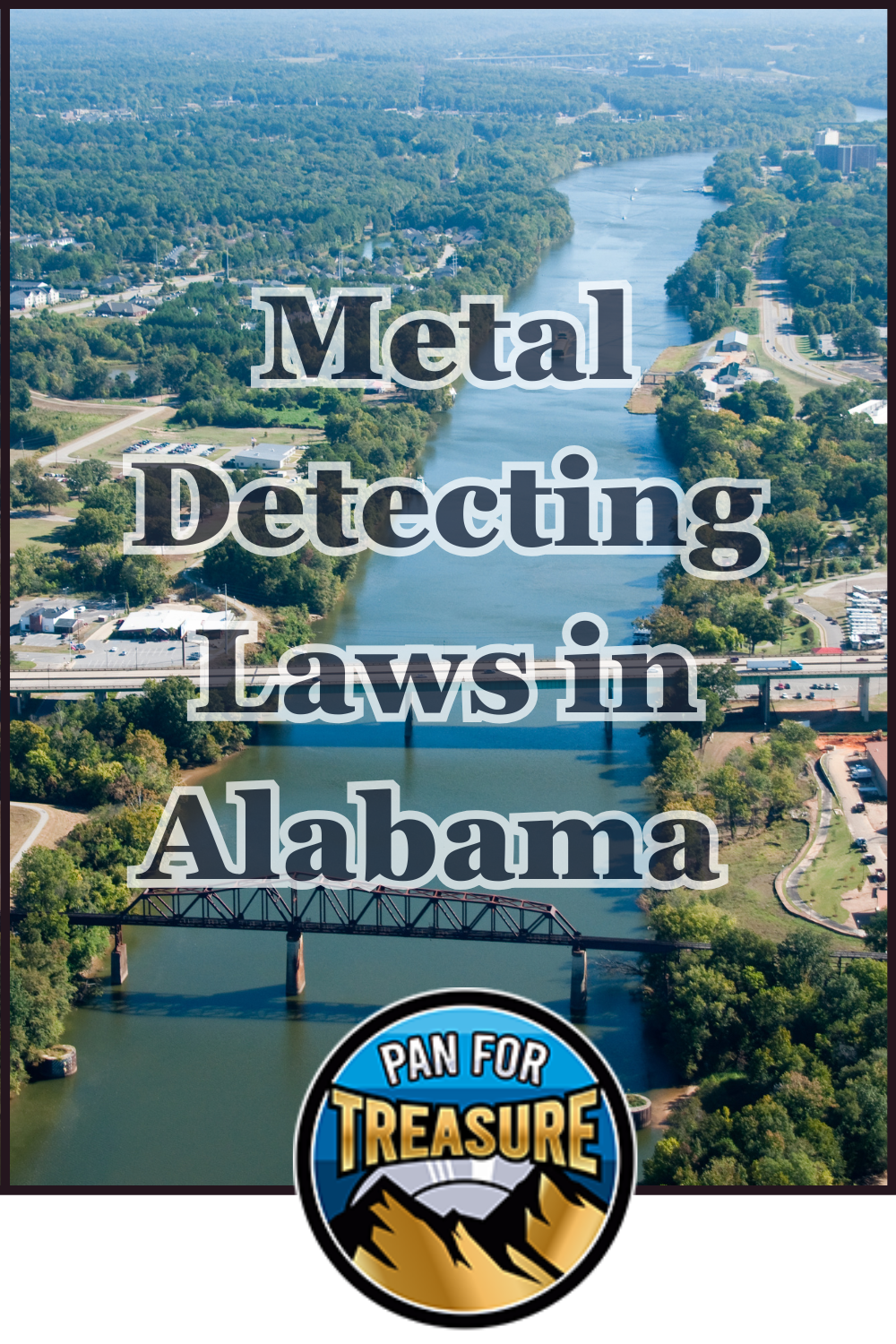 Aerial view of a river and bridge in Alabama with the text "Metal Detecting Laws in Alabama" highlighting local regulations, plus a "Pan for Treasure" logo at the bottom.