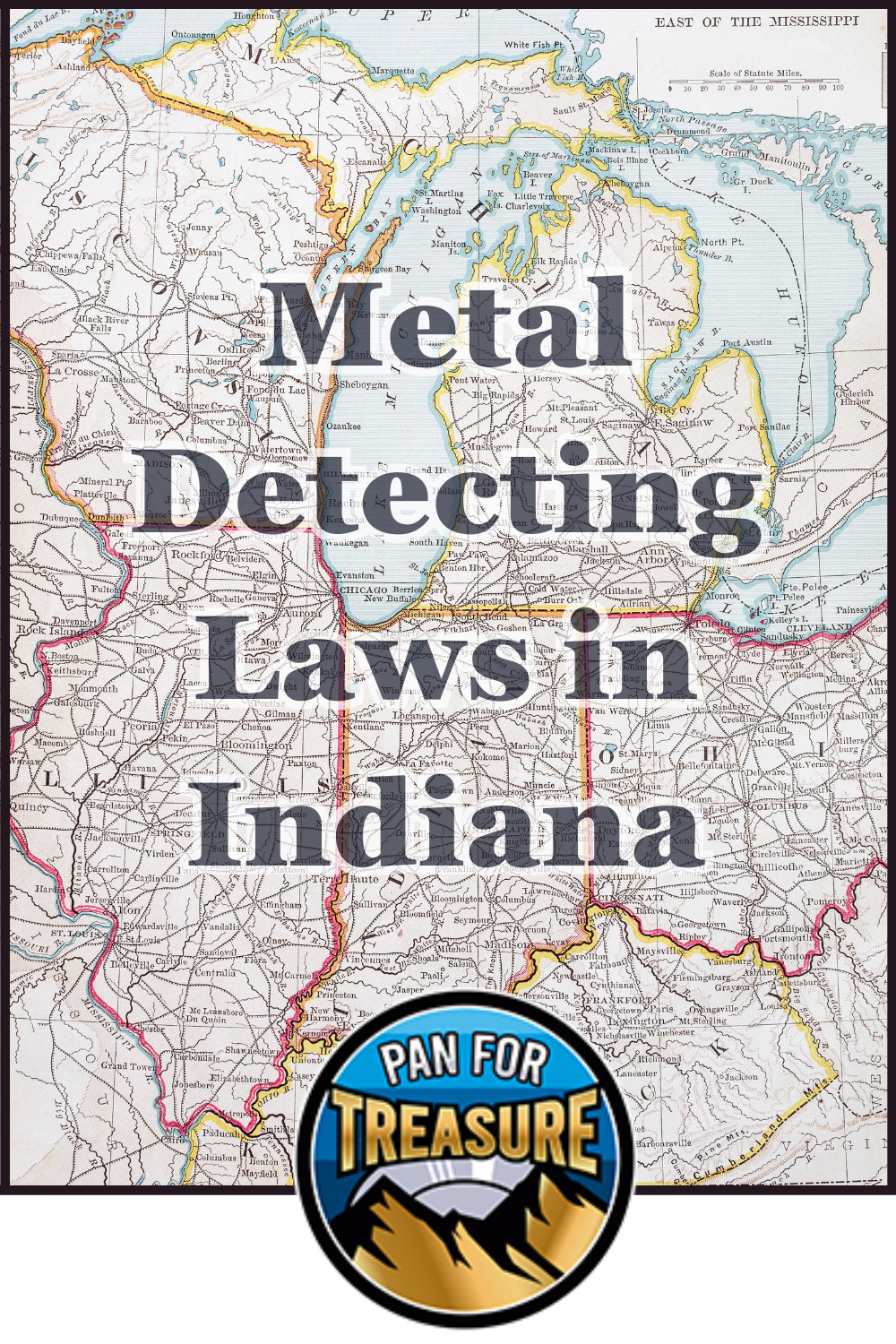 Map of Indiana with “Metal Detecting Laws in Indiana” overlaid, plus a “Pan For Treasure” logo featuring mountains at the bottom—ideal for learning about Indiana’s metal detecting laws.